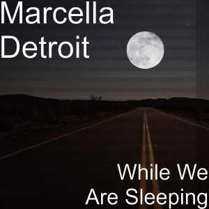 Dengarkan While We Are Sleeping lagu dari Marcella Detroit dengan lirik