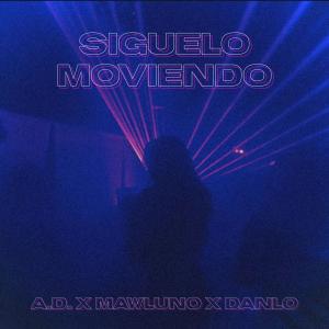Siguelo Moviendo (feat. Mawluno & DANLO) (Explicit) dari A.D.