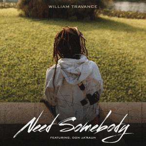 William Travance的專輯Need Somebody (feat. Don Ja'raun)