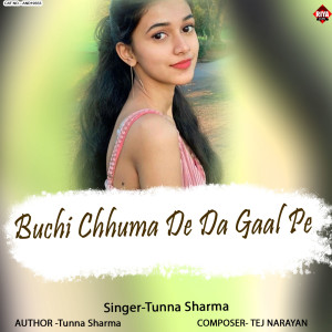 Listen to Buchi Chhuma De Da Gaal Pe song with lyrics from Tunna Sharma