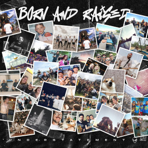 Listen to Born and Raised (Explicit) song with lyrics from Understatement