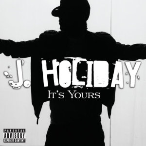 ดาวน์โหลดและฟังเพลง It's Yours พร้อมเนื้อเพลงจาก J. Holiday