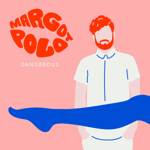 Dengarkan Dangerous (Explicit) lagu dari Margot Polo dengan lirik