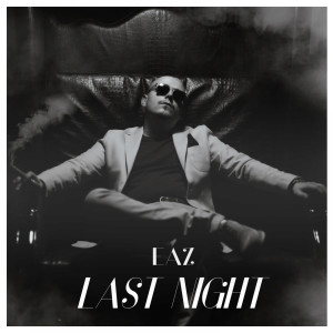 ดาวน์โหลดและฟังเพลง Last Night พร้อมเนื้อเพลงจาก EAZ