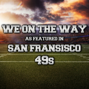 อัลบัม We On The Way (As Featured In San Fransisco 49s) (Social Post) ศิลปิน Alexander Hitchens