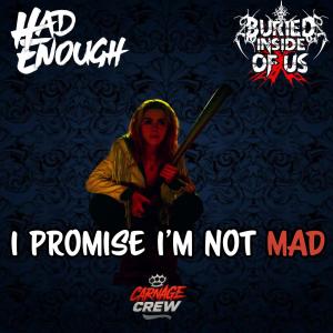 Had Enough的專輯I Promise I'm Not Mad (feat. Buried Inside Of Us) [Explicit]
