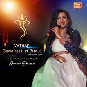 Listen to Vathapi Ganapathim Bhaje (Remastered 2023) song with lyrics from Sravana Bhargavi
