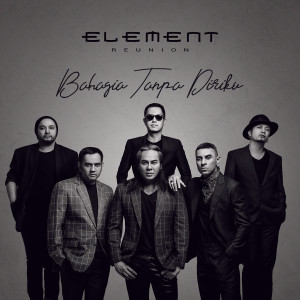 อัลบัม Bahagia Tanpa Diriku ศิลปิน ELEMENT Reunion