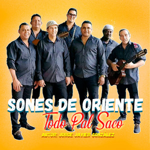 Listen to Todo Pal Saco song with lyrics from Sones de Oriente