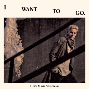 ดาวน์โหลดและฟังเพลง I Want to Go พร้อมเนื้อเพลงจาก Heidi Marie Vestrheim