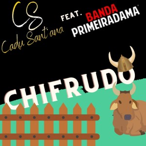 收聽Cadu Sant’ Ana的Chifrudo歌詞歌曲