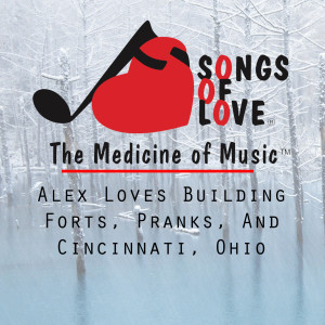 Album Alex Loves Building Forts, Pranks, and Cincinnati, Ohio from E.Gold