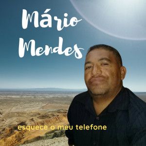收听Mario Mendes的Esquece o Meu Telefone歌词歌曲