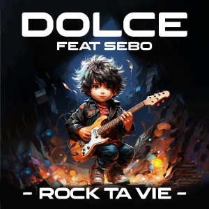 Listen to Rock ta vie song with lyrics from Dolce