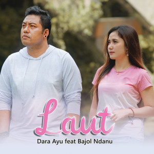 Dengarkan Laut lagu dari Dara Ayu dengan lirik