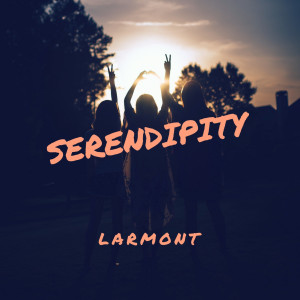 ดาวน์โหลดและฟังเพลง Serendipity พร้อมเนื้อเพลงจาก Larmont