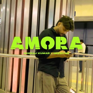 收聽Neeraj Kumar的Amora歌詞歌曲
