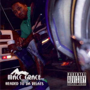 Macc Grace的專輯Headed To Da Relays/Greatest Music Never Heard