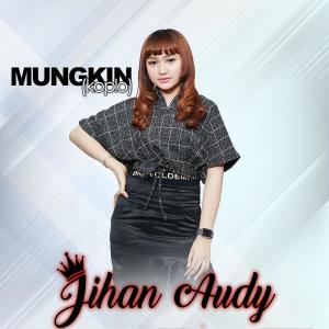 Listen to Mungkin (Koplo) song with lyrics from Jihan Audy