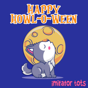 收聽Imitator Tots的Happy Howl-O-Ween歌詞歌曲