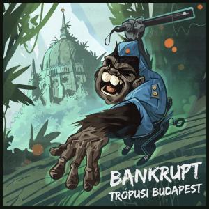 Listen to Trópusi Budapest (Explicit) song with lyrics from Bankrupt
