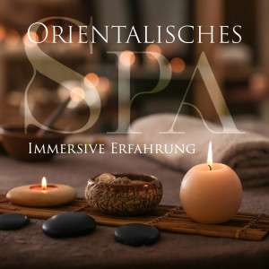 Meditationsmusik Sammlung的专辑Orientalisches Spa (Immersive Erfahrung, Meditatives Spa für Ruhe und Entspannung)