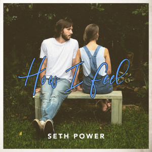 Listen to How I Feel song with lyrics from Seth Power