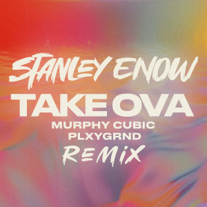อัลบัม Take Ova (Remix) ศิลปิน Stanley Enow
