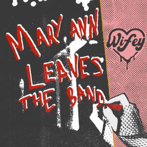 อัลบัม Mary Ann Leaves The Band (Explicit) ศิลปิน Wifey