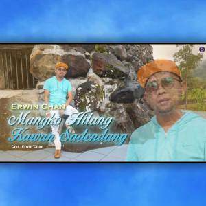 Listen to Mangko Hilang Kawan Sadendang song with lyrics from Erwin Chan