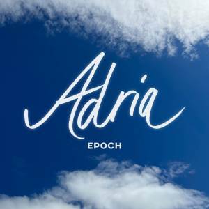 收聽Epoch的Adria歌詞歌曲