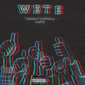 Listen to Wete (Single|Explicit) song with lyrics from TeeBlow