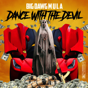 ดาวน์โหลดและฟังเพลง Dance with the Devil (Explicit) พร้อมเนื้อเพลงจาก BIG DAWG MULA