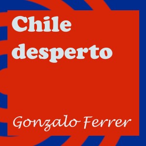 收听Gonzalo Ferrer的Chile Desperto歌词歌曲
