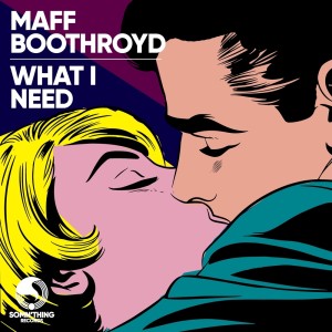 Album What I Need oleh Maff Boothroyd