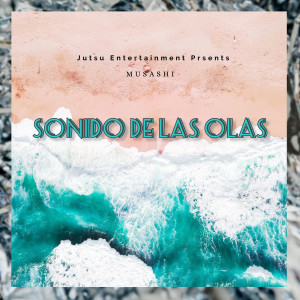 Musashi的专辑Sonido De Las Olas (Explicit)