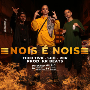 ดาวน์โหลดและฟังเพลง Nois É Nois (Explicit) พร้อมเนื้อเพลงจาก Theo TWK