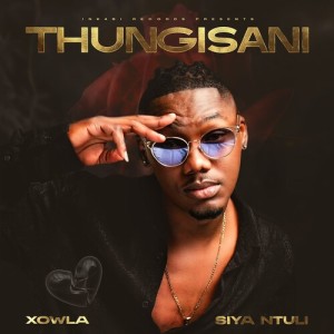 Listen to Thungisani song with lyrics from XOWLA
