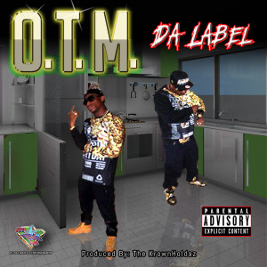 Listen to Da Label (Explicit) song with lyrics from OTM