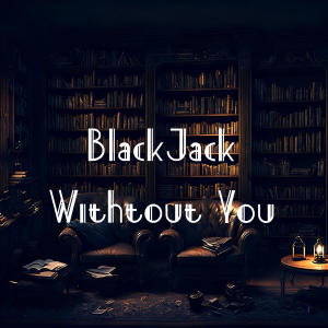 Blackjack的專輯Without You