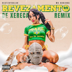 收聽BeatzbyNolan的Revezamento de Xereca (Remix|Explicit)歌詞歌曲