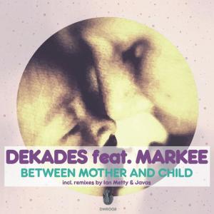 Dengarkan lagu Between Mother and Child (Javas Remix) nyanyian Dekades dengan lirik