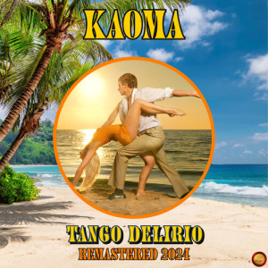 Album Tango Delirio (Remastered 2024) oleh Kaoma