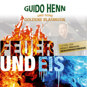 Guido Henn und seine goldene Blasmusik的專輯Feuer und Eis