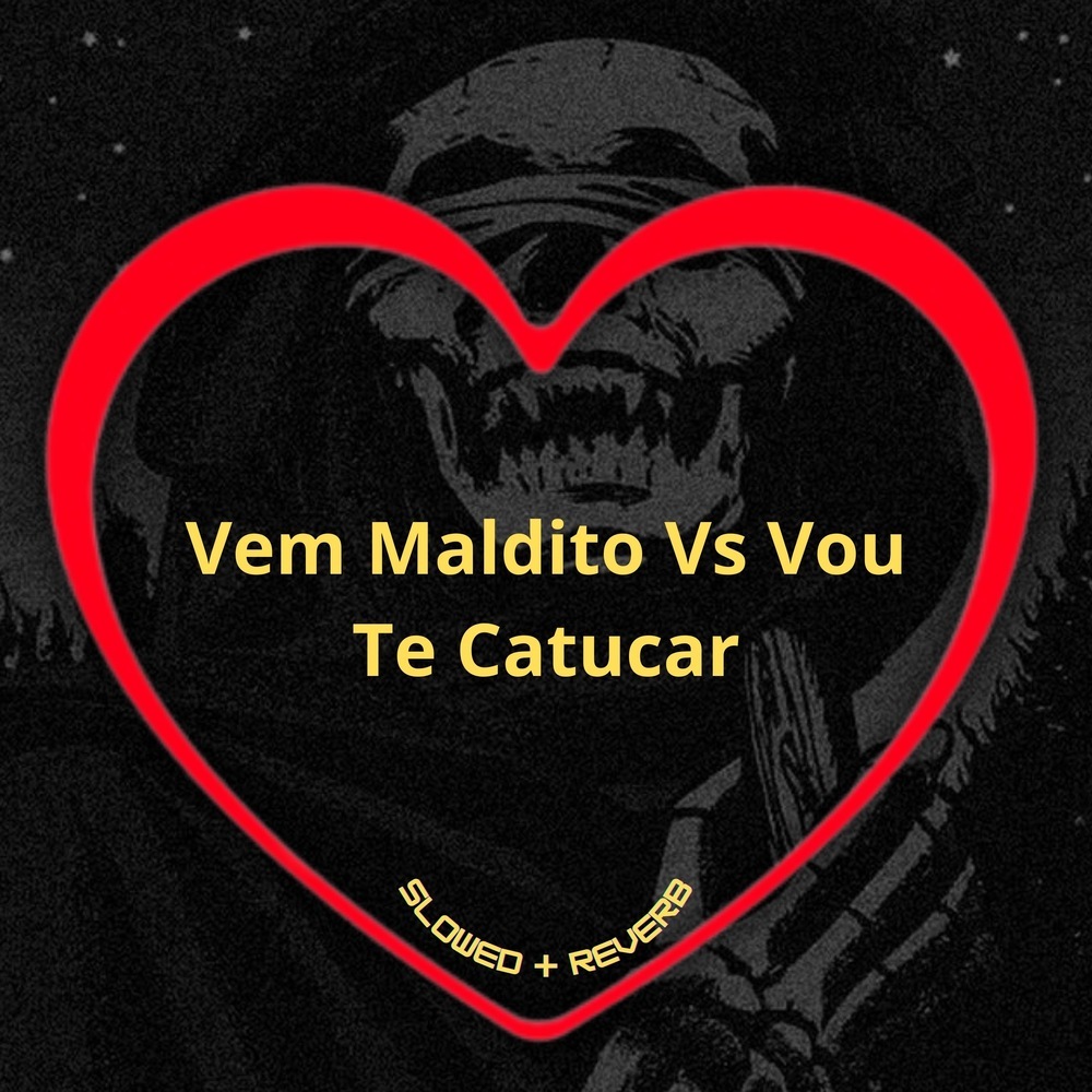 Vem Maldito Vs Vou Te Catucar (Slowed + Reverb|Explicit)