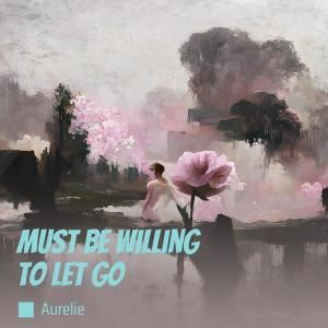 Aurélie的專輯Must Be Willing to Let Go