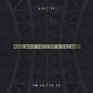 อัลบัม Love It or Leave It ศิลปิน Rise and Fall of a Decade