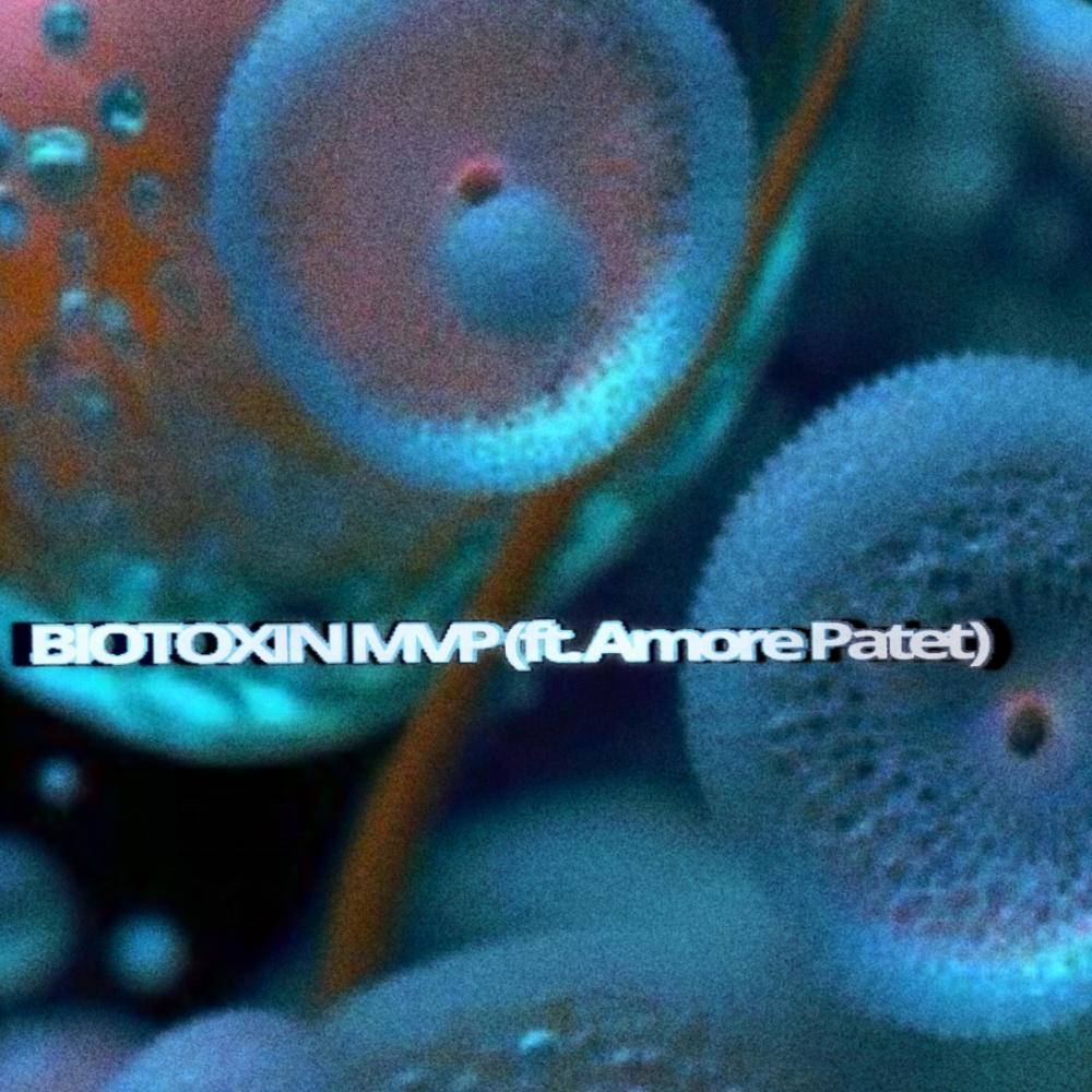 BIOTOXIN MVP (feat. Amore Patet) (Explicit)