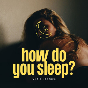 Dengarkan lagu how do you sleep? nyanyian who's heather dengan lirik
