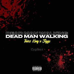 Listen to Dead Man Walking Cypher (Explicit) song with lyrics from Thiez King